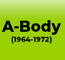 A-BODY (1964-1972)