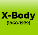 X-BODY (1968-1979)